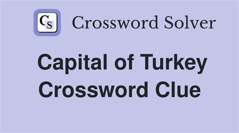 capital of turkey crossword.